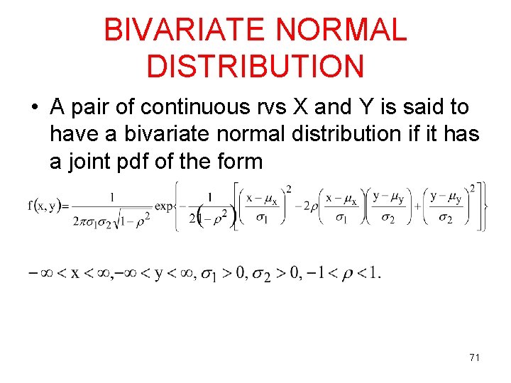 BIVARIATE NORMAL DISTRIBUTION • A pair of continuous rvs X and Y is said