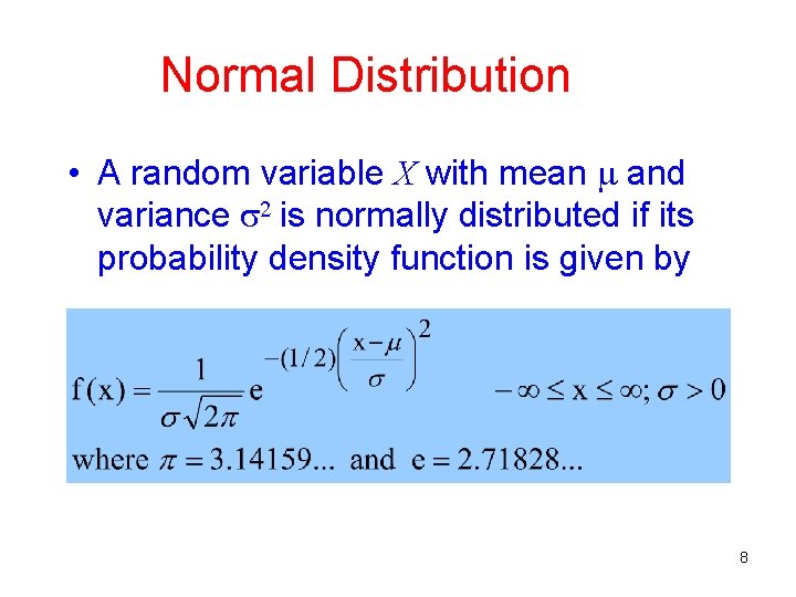Normal Distribution • A random variable X with mean and variance 2 is normally