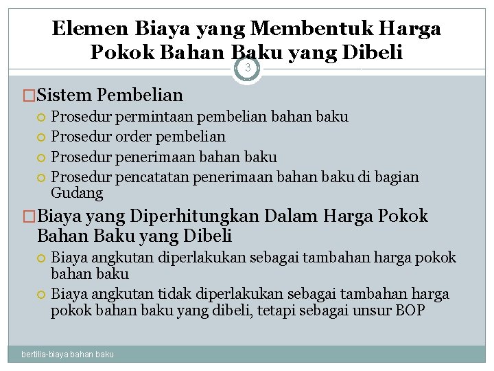 Elemen Biaya yang Membentuk Harga Pokok Bahan Baku yang Dibeli 3 �Sistem Pembelian Prosedur