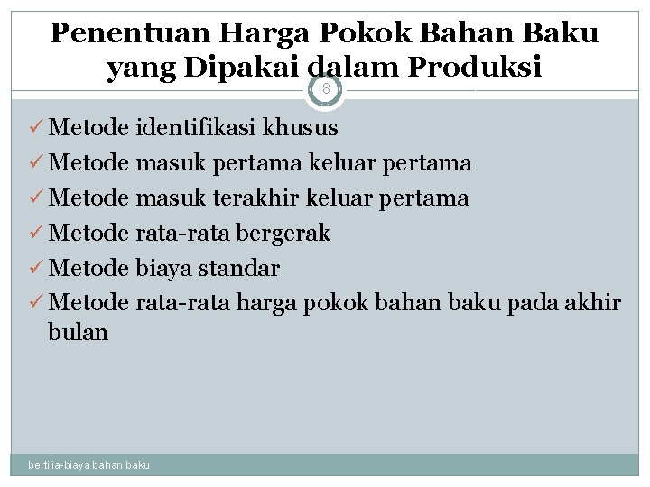 Penentuan Harga Pokok Bahan Baku yang Dipakai dalam Produksi 8 ü Metode identifikasi khusus