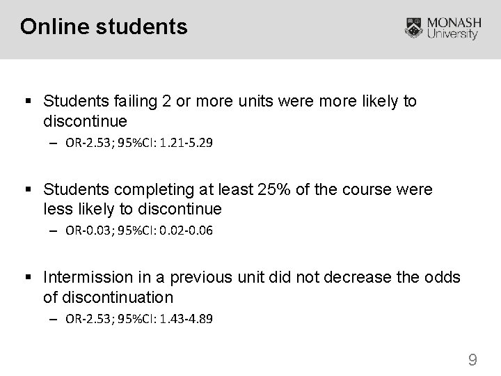 Online students § Students failing 2 or more units were more likely to discontinue