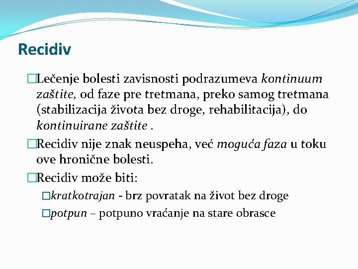 Recidiv �Lečenje bolesti zavisnosti podrazumeva kontinuum zaštite, od faze pre tretmana, preko samog tretmana