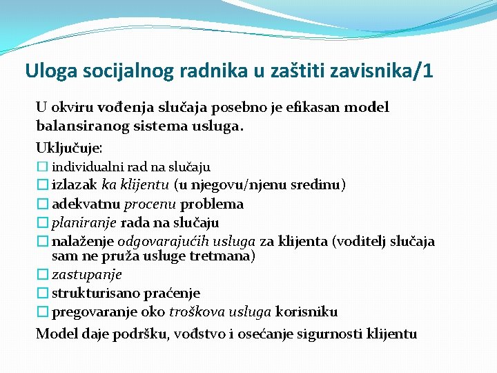 Uloga socijalnog radnika u zaštiti zavisnika/1 U okviru vođenja slučaja posebno je efikasan model