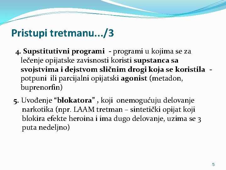 Pristupi tretmanu. . . /3 4. Supstitutivni programi - programi u kojima se za