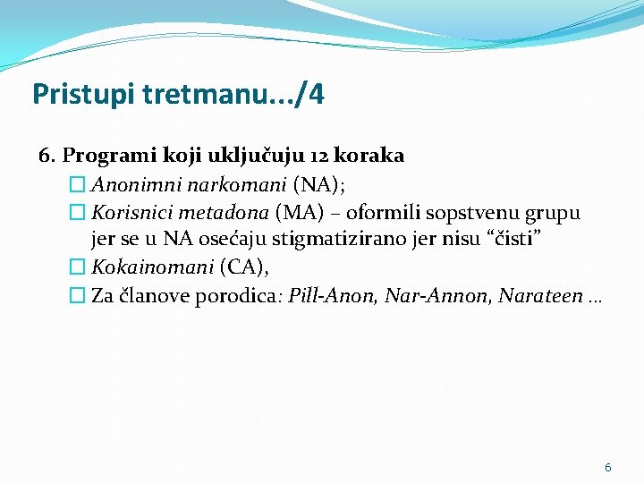 Pristupi tretmanu. . . /4 6. Programi koji uključuju 12 koraka � Anonimni narkomani