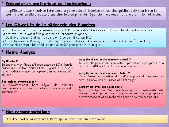 * Présentation synthétique de l’entreprise : La pâtisserie des Flandres fabrique une gamme de