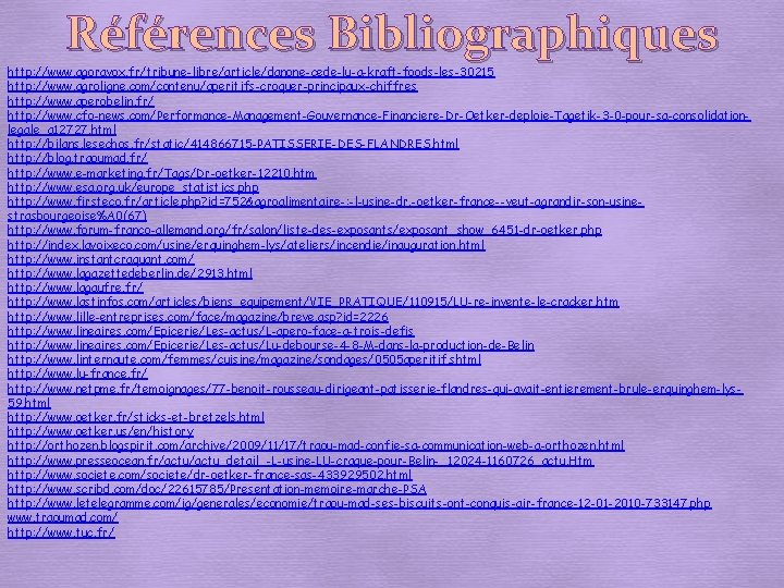 Références Bibliographiques http: //www. agoravox. fr/tribune-libre/article/danone-cede-lu-a-kraft-foods-les-30215 http: //www. agroligne. com/contenu/aperitifs-croquer-principaux-chiffres http: //www. aperobelin. fr/