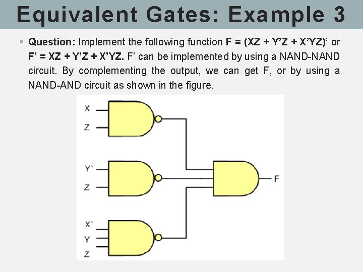 Equivalent Gates: Example 3 § Question: Implement the following function F = (XZ + Equivalent Gates: Example 3 § Question: Implement the following function F = (XZ +