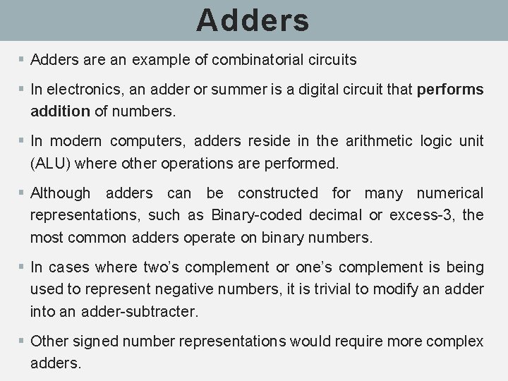Adders § Adders are an example of combinatorial circuits § In electronics, an adder Adders § Adders are an example of combinatorial circuits § In electronics, an adder