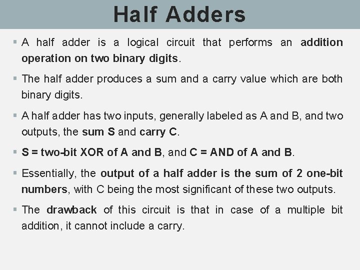 Half Adders § A half adder is a logical circuit that performs an addition Half Adders § A half adder is a logical circuit that performs an addition