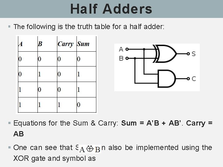 Half Adders § The following is the truth table for a half adder: § Half Adders § The following is the truth table for a half adder: §