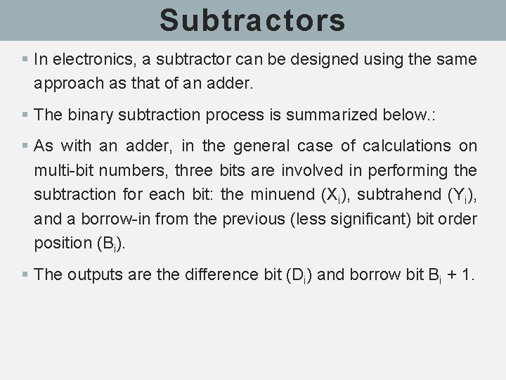 Subtractors § In electronics, a subtractor can be designed using the same approach as Subtractors § In electronics, a subtractor can be designed using the same approach as