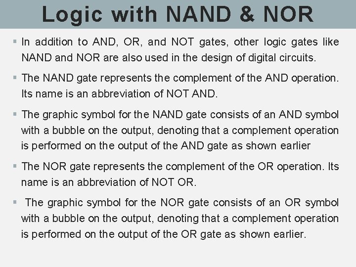 Logic with NAND & NOR § In addition to AND, OR, and NOT gates, Logic with NAND & NOR § In addition to AND, OR, and NOT gates,