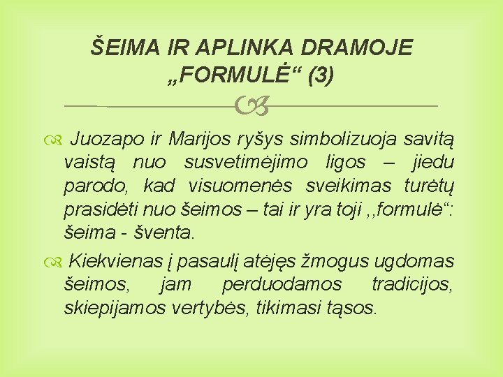 ŠEIMA IR APLINKA DRAMOJE „FORMULĖ“ (3) Juozapo ir Marijos ryšys simbolizuoja savitą vaistą nuo