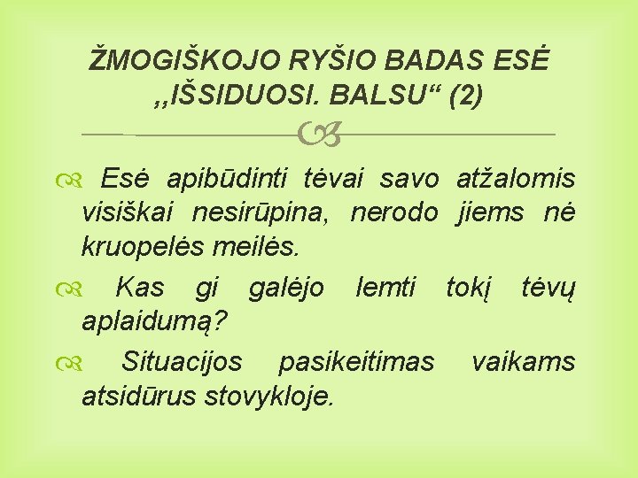 ŽMOGIŠKOJO RYŠIO BADAS ESĖ , , IŠSIDUOSI. BALSU“ (2) Esė apibūdinti tėvai savo atžalomis