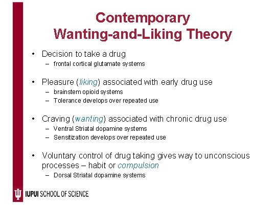 Contemporary Wanting-and-Liking Theory • Decision to take a drug – frontal cortical glutamate systems
