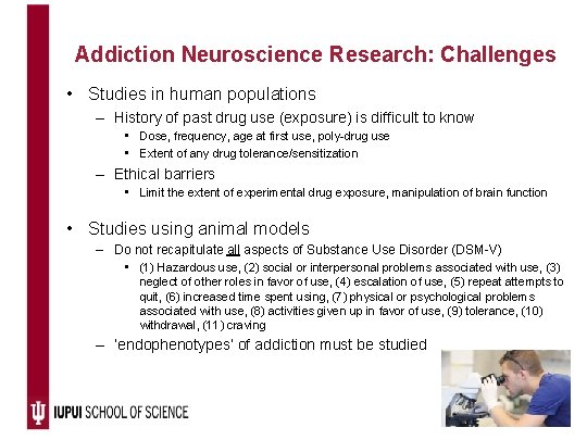 Addiction Neuroscience Research: Challenges • Studies in human populations – History of past drug