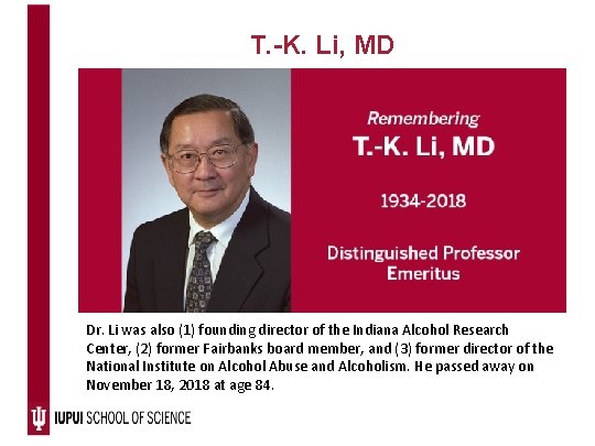 T. -K. Li, MD Dr. Li was also (1) founding director of the Indiana