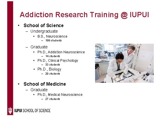 Addiction Research Training @ IUPUI • School of Science – Undergraduate • B. S.