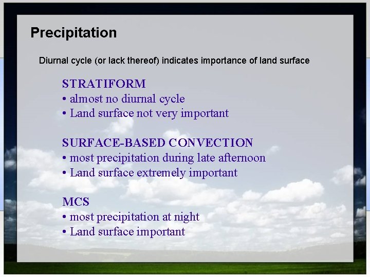 Precipitation Diurnal cycle (or lack thereof) indicates importance of land surface STRATIFORM • almost