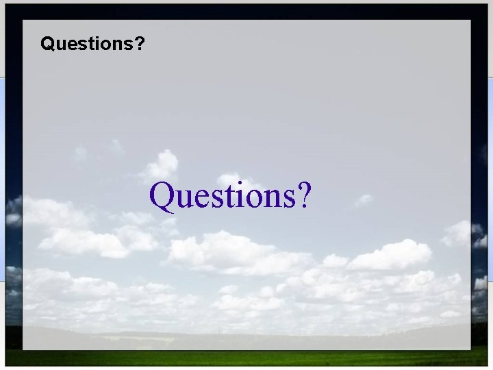 Questions? 