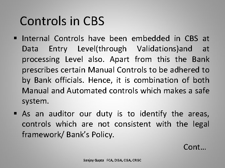 Controls in CBS § Internal Controls have been embedded in CBS at Data Entry