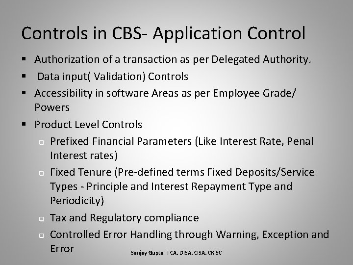 Controls in CBS- Application Control § Authorization of a transaction as per Delegated Authority.