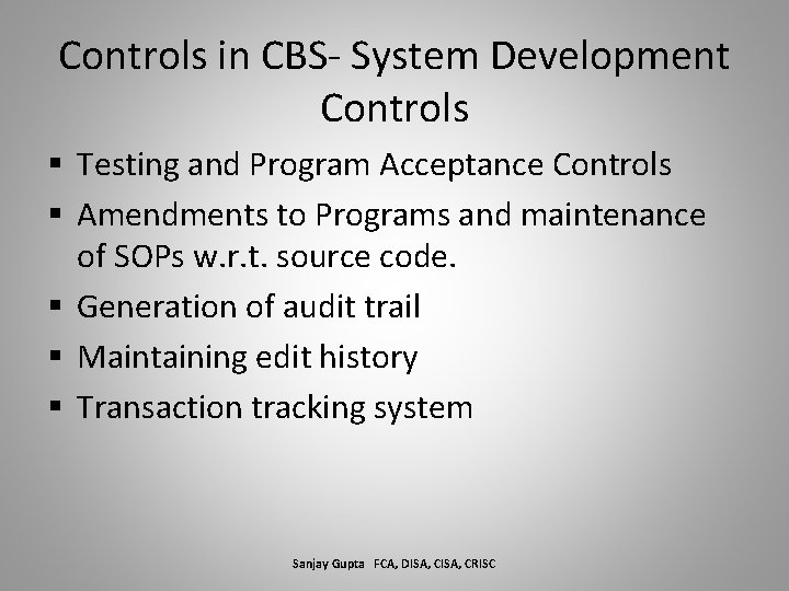 Controls in CBS- System Development Controls § Testing and Program Acceptance Controls § Amendments