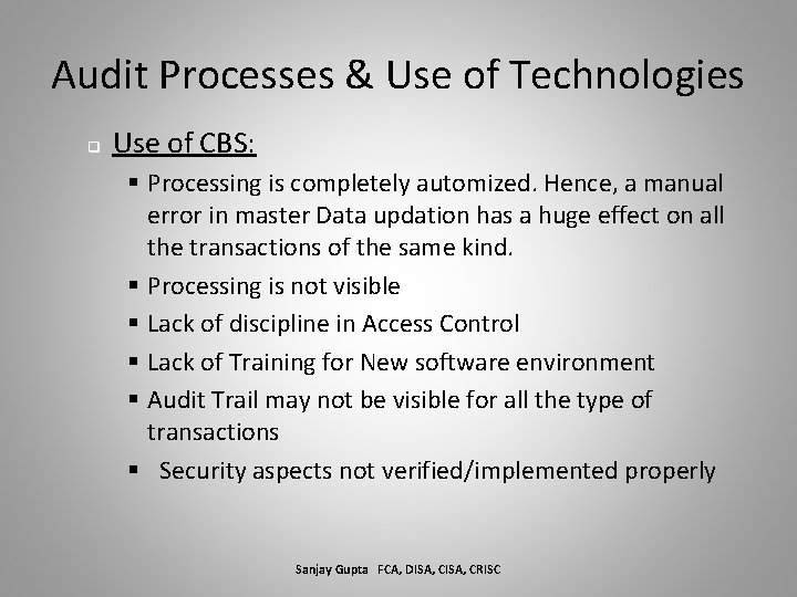 Audit Processes & Use of Technologies q Use of CBS: § Processing is completely