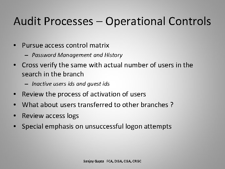 Audit Processes – Operational Controls • Pursue access control matrix – Password Management and