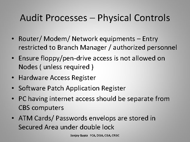 Audit Processes – Physical Controls • Router/ Modem/ Network equipments – Entry restricted to