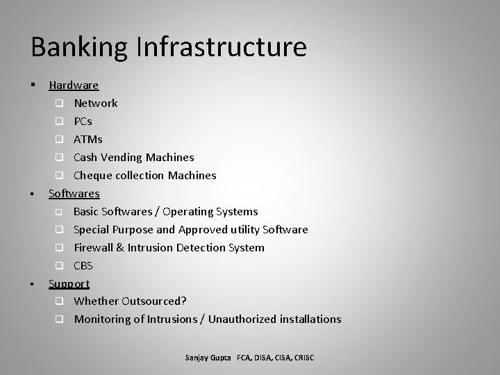 Banking Infrastructure § § § Hardware q Network q PCs q ATMs q Cash