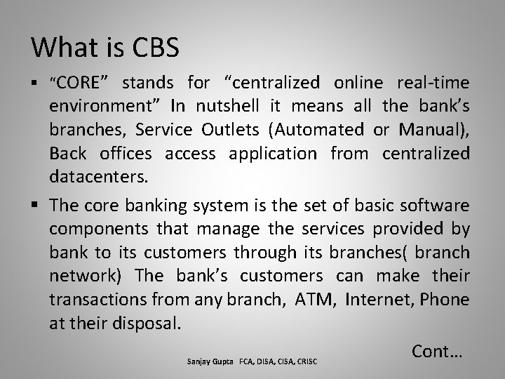 What is CBS § “CORE” stands for “centralized online real-time environment” In nutshell it