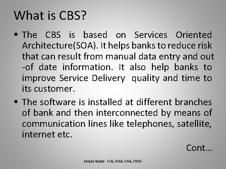 What is CBS? § The CBS is based on Services Oriented Architecture(SOA). It helps