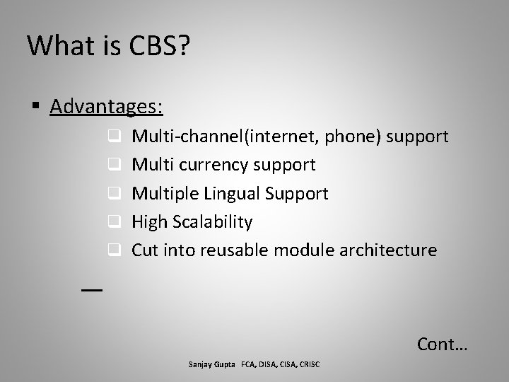 What is CBS? § Advantages: q Multi-channel(internet, phone) support q Multi currency support q