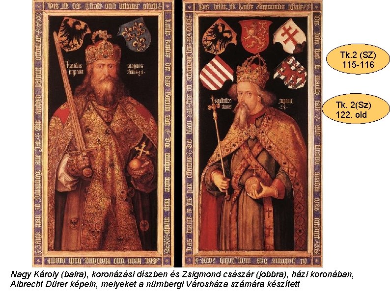 Tk. 2 (SZ) 115 -116 Tk. 2(Sz) 122. old Nagy Károly (balra), koronázási díszben