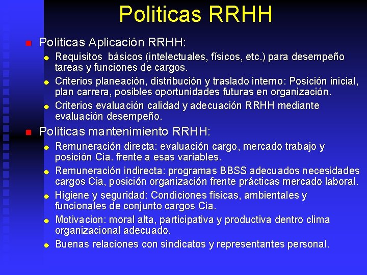Politicas RRHH n Políticas Aplicación RRHH: u u u n Requisitos básicos (intelectuales, físicos,