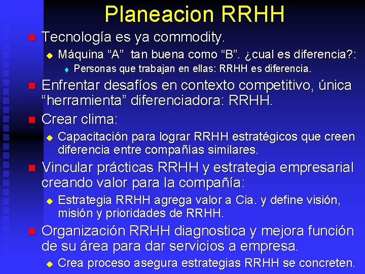 Planeacion RRHH n Tecnología es ya commodity. u Máquina “A” tan buena como “B”.