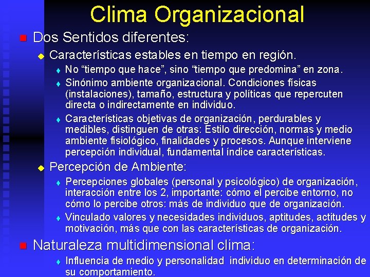 Clima Organizacional n Dos Sentidos diferentes: u Características estables en tiempo en región. t
