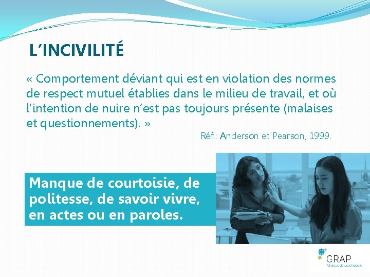 L’INCIVILITÉ « Comportement déviant qui est en violation des normes de respect mutuel établies