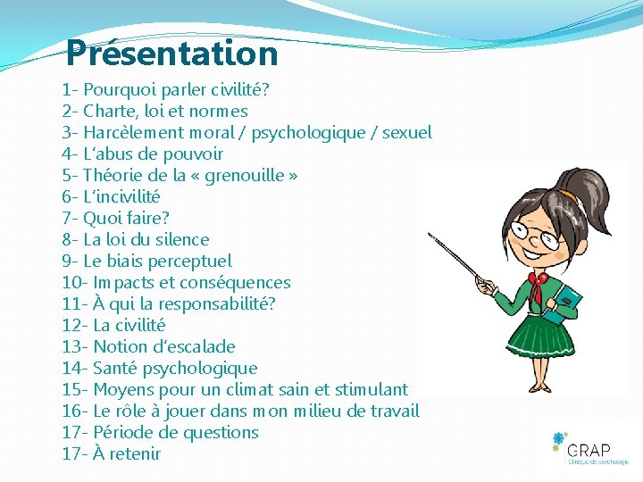 Présentation 1 - Pourquoi parler civilité? 2 - Charte, loi et normes 3 -