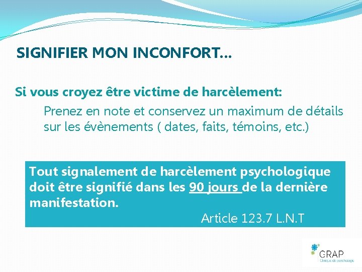 SIGNIFIER MON INCONFORT. . . Si vous croyez être victime de harcèlement: Prenez en