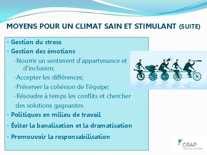 MOYENS POUR UN CLIMAT SAIN ET STIMULANT (SUITE) • Gestion du stress • Gestion