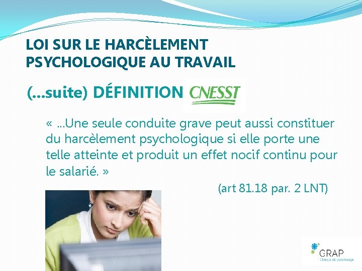 LOI SUR LE HARCÈLEMENT PSYCHOLOGIQUE AU TRAVAIL (. . . suite) DÉFINITION «. .