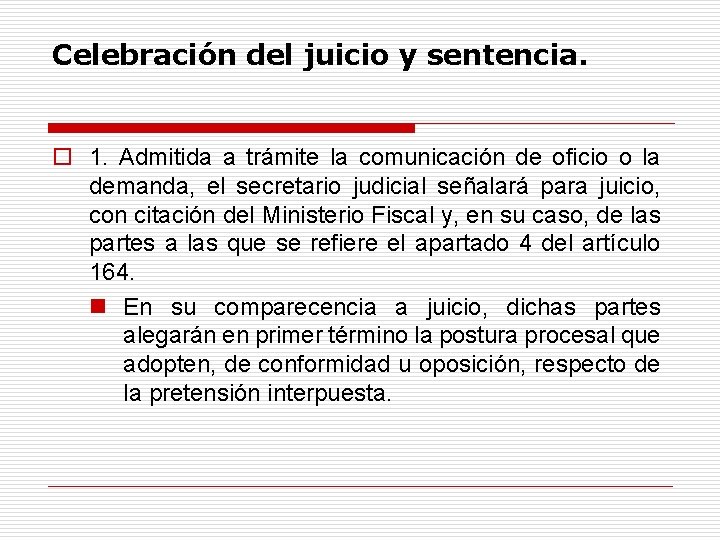 Celebración del juicio y sentencia. o 1. Admitida a trámite la comunicación de oficio