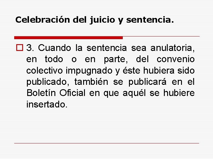 Celebración del juicio y sentencia. o 3. Cuando la sentencia sea anulatoria, en todo