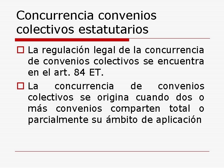 Concurrencia convenios colectivos estatutarios o La regulación legal de la concurrencia de convenios colectivos