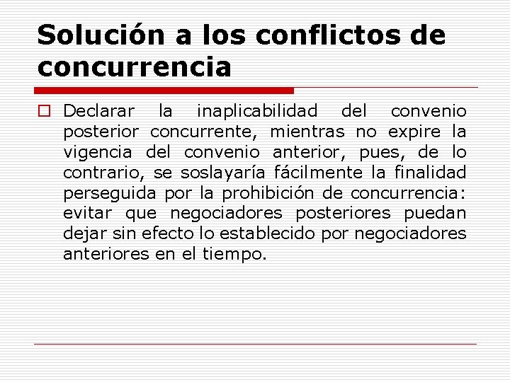 Solución a los conflictos de concurrencia o Declarar la inaplicabilidad del convenio posterior concurrente,