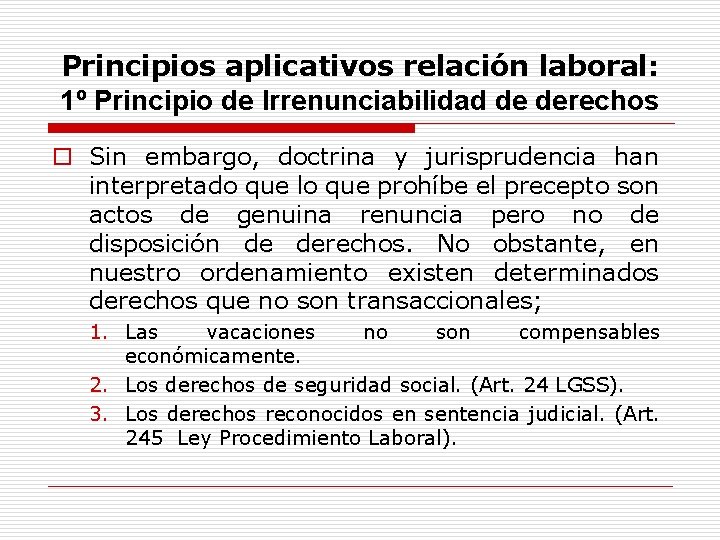 Principios aplicativos relación laboral: 1º Principio de Irrenunciabilidad de derechos o Sin embargo, doctrina