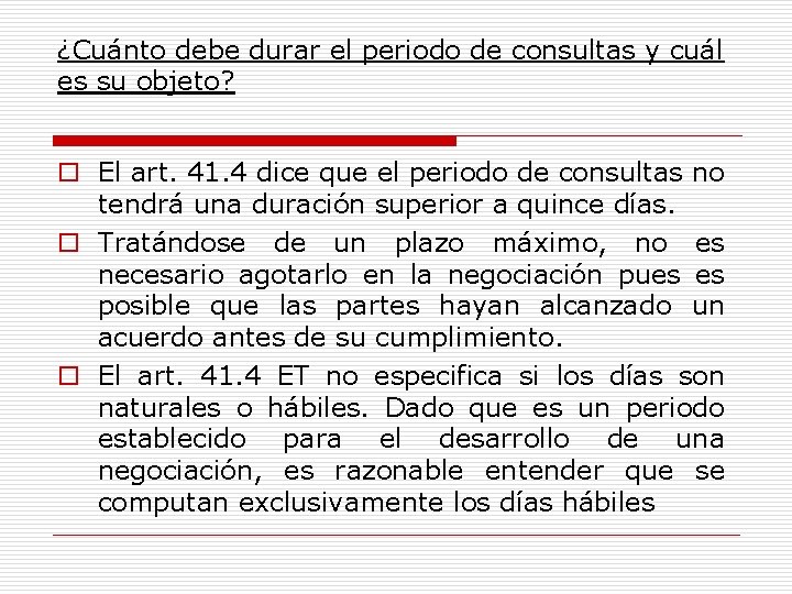 ¿Cuánto debe durar el periodo de consultas y cuál es su objeto? o El